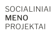 SOCIALINIAI
MENO
PROJEKTAI